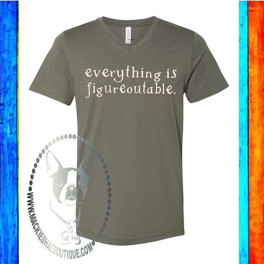 Everything is Figureoutable Custom Shirt, Soft Short Sleeve Tee