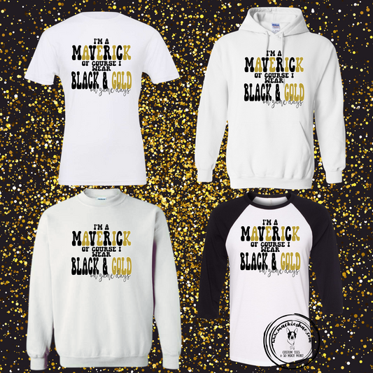 Mavs- I'm A Maverick of course I Wear Black & Gold on Gamedays Sweatshirt Size 2XL **SALE WHILE SUPPLIES LAST** RETIRED