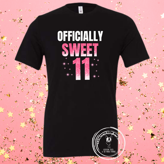 Officially Sweet...  Birthday Custom Shirt for Kids and Adults, Soft Short Sleeve (Get any Number)