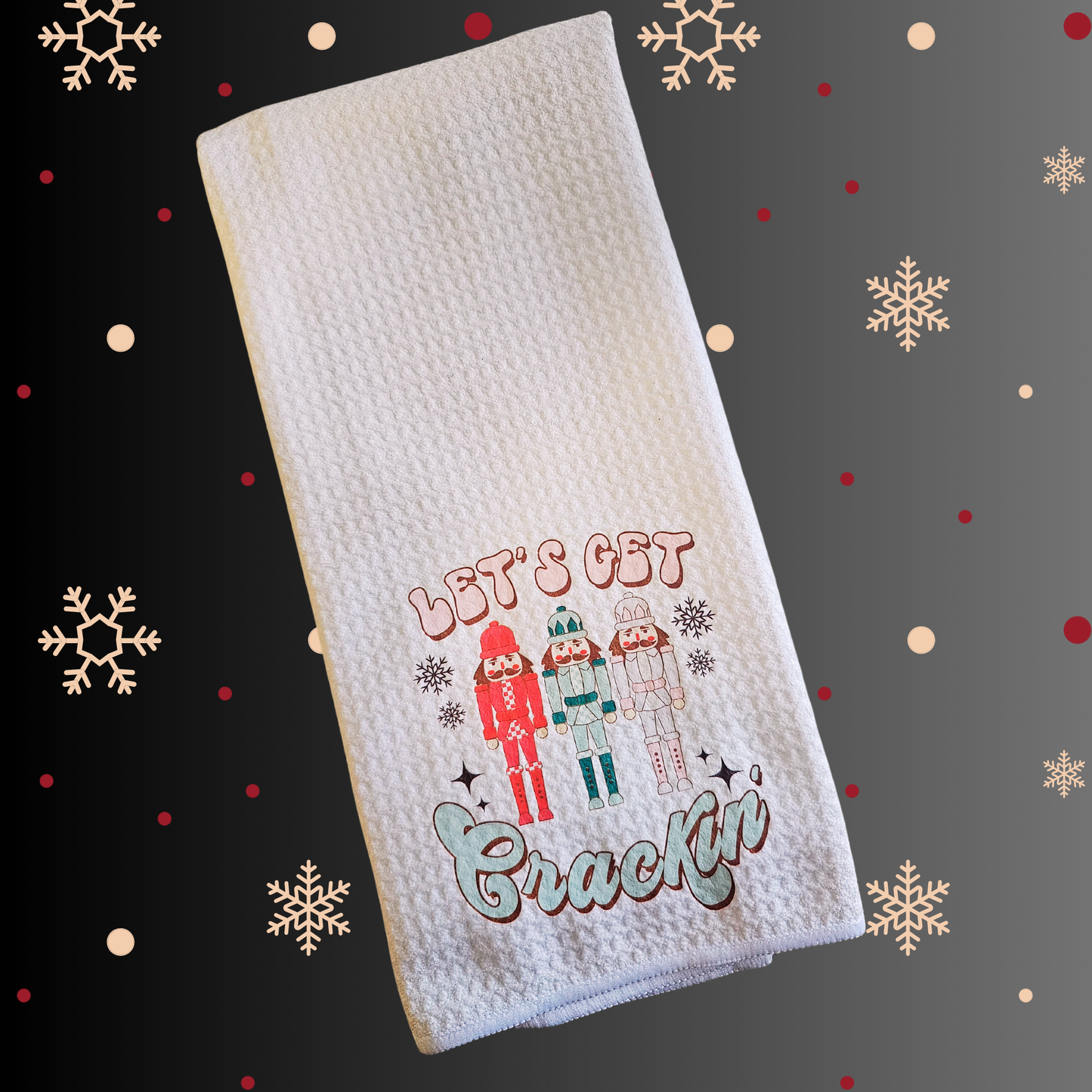 Let's Get Crackin' Nutcracker Custom Kitchen Towel
