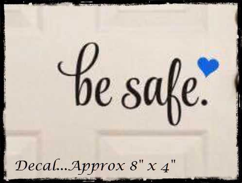Be Safe Custom Decal