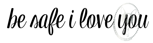 Be Safe I Love You Custom Decal