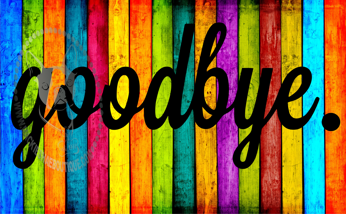 Goodbye. Custom Decal