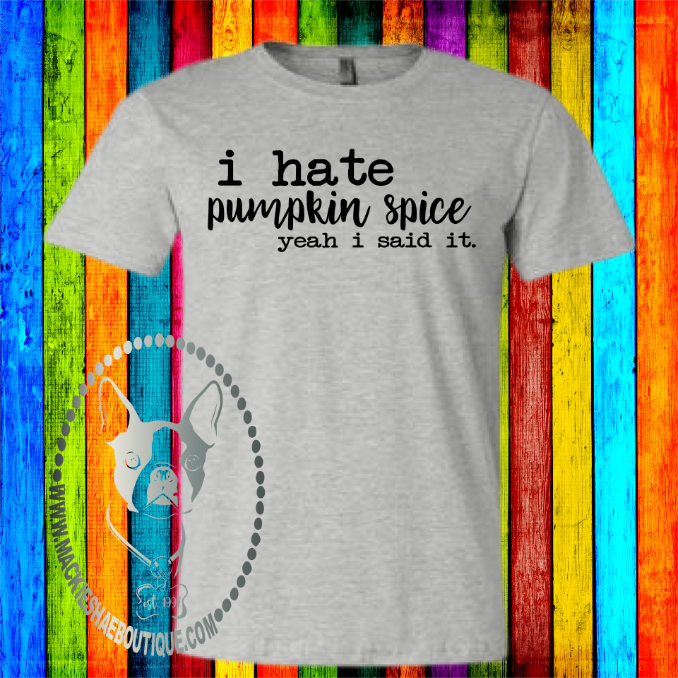 I Hate Pumpkin Spice... Custom Shirt, Short Sleeve Soft Tee