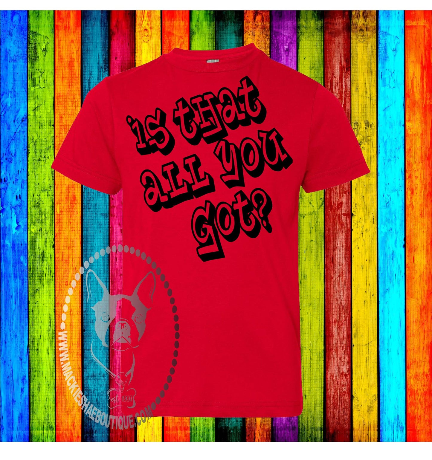 Is That All You Got Custom Shirt for Kids, Short Sleeve
