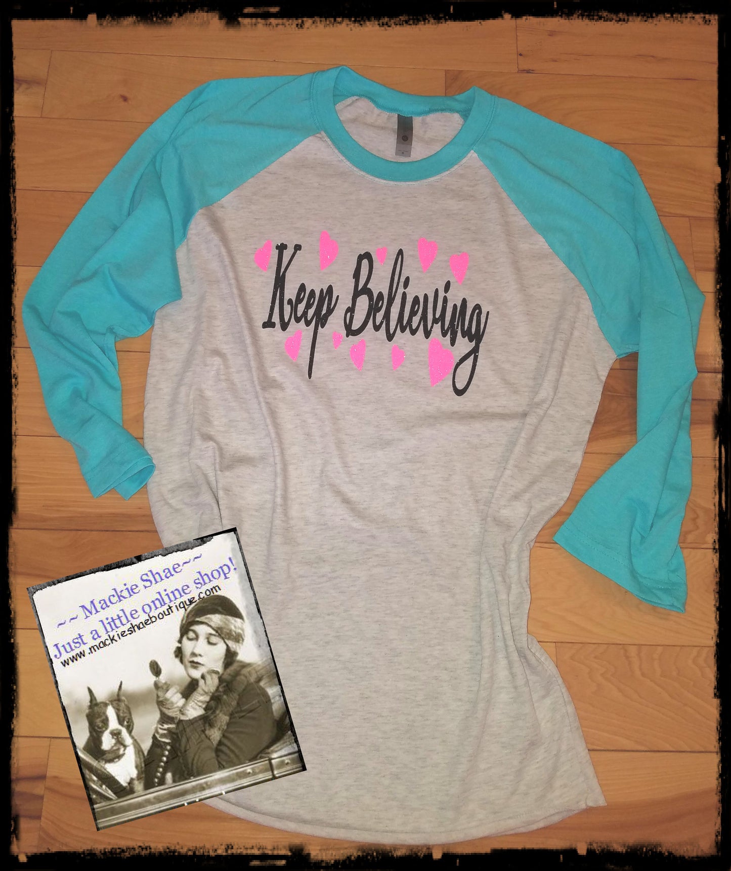 Keep Believing Custom Shirt, 3/4 Sleeve
