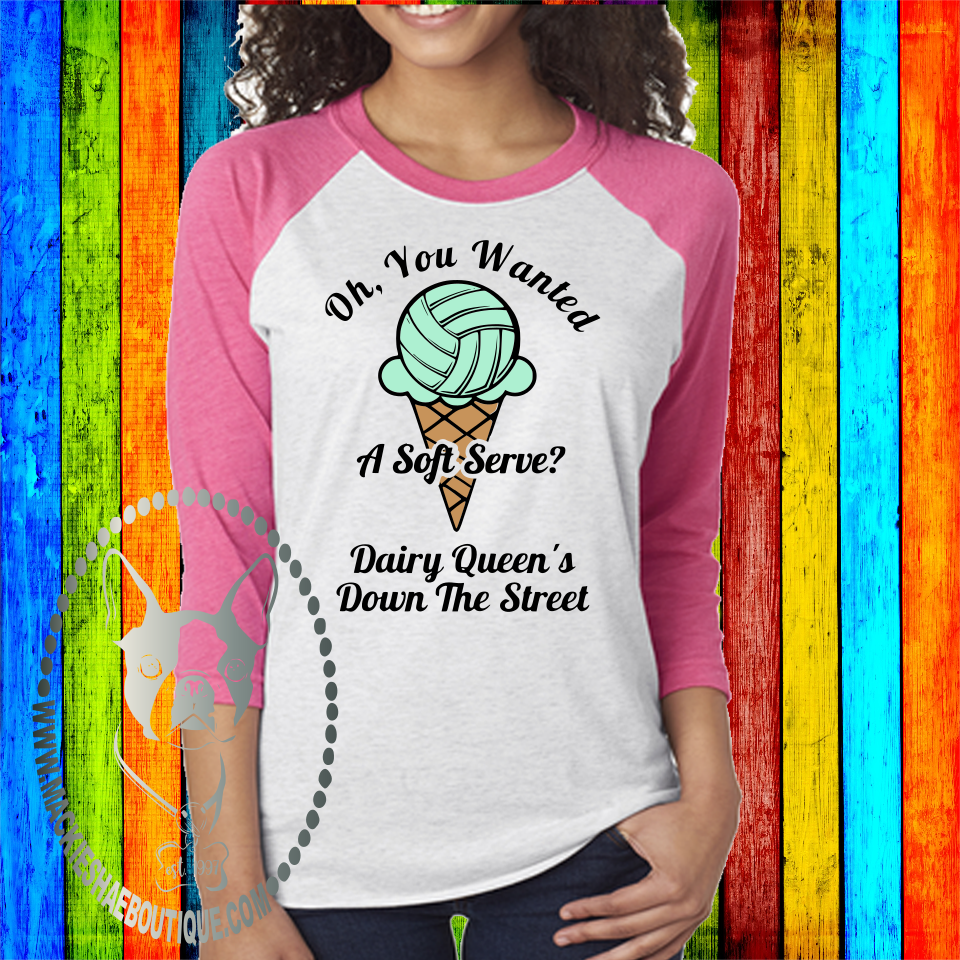 Oh You Wanted A Soft Serve? Custom Shirt, Soft 3/4 Sleeve