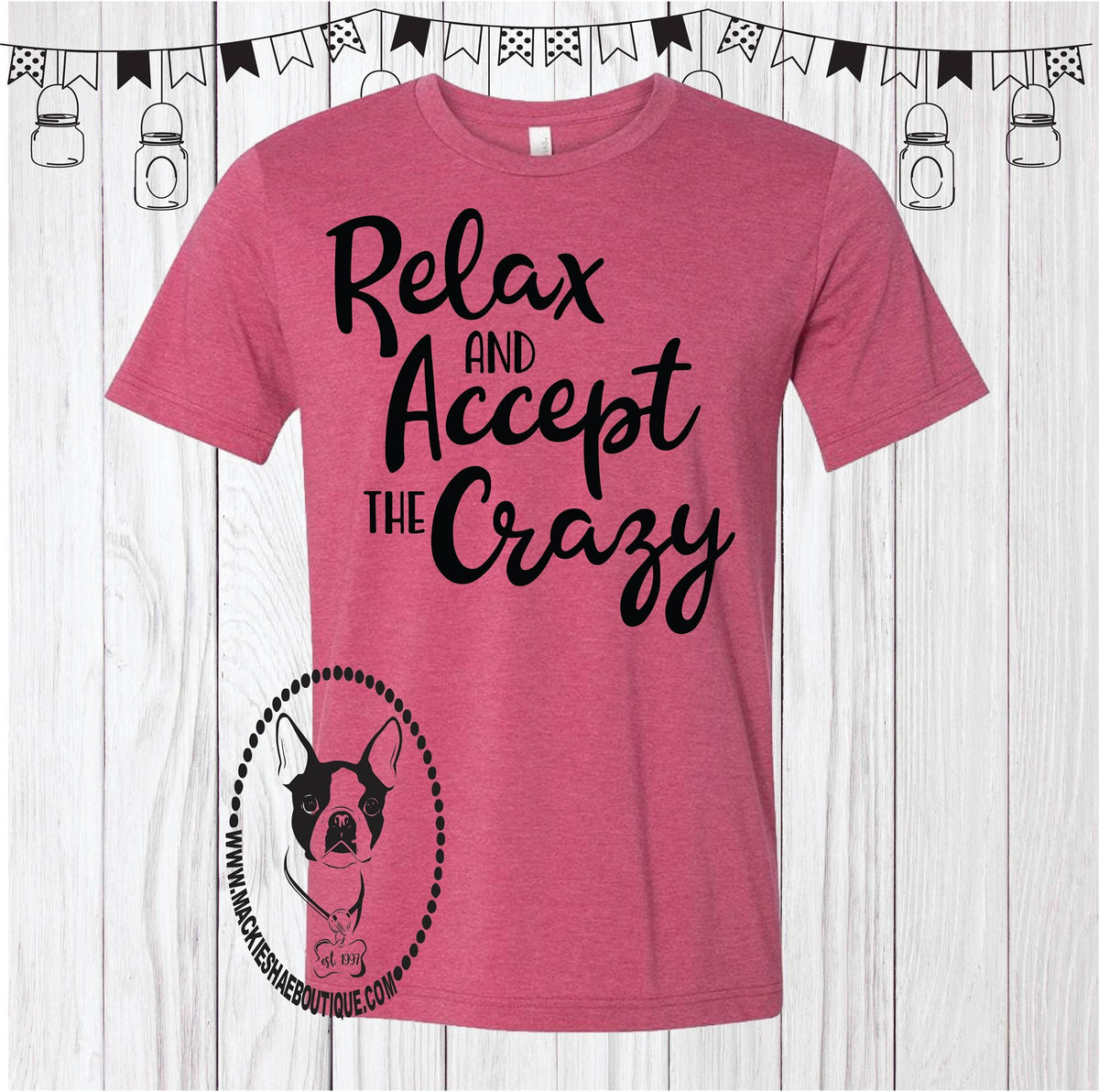 Relax and Accept the Crazy Custom Shirt, Soft Short Sleeve