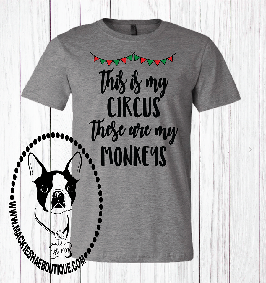 This is My Circus... These are My Monkeys Custom Shirt, Short-Sleeve