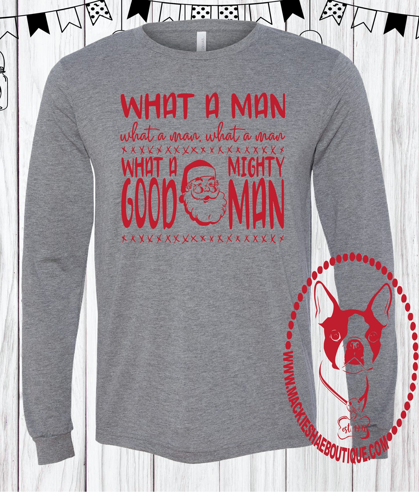 What a Man What a Man... Custom Shirt, Long Sleeve