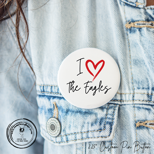 MMS- I Love the Eagles 2.25" Button