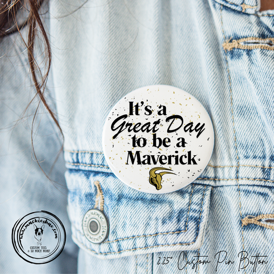 Mavs- It's a Great Day to be a Maverick 2.25" Button