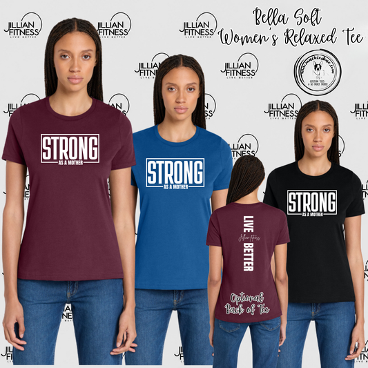 Jillian Fitness- Strong as a Mother with optional back design Bella Soft Women's Relaxed Tee