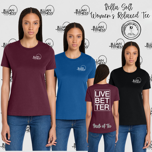 Jillian Fitness- Logo with Live Better Box on back Bella Soft Women's Relaxed Tee