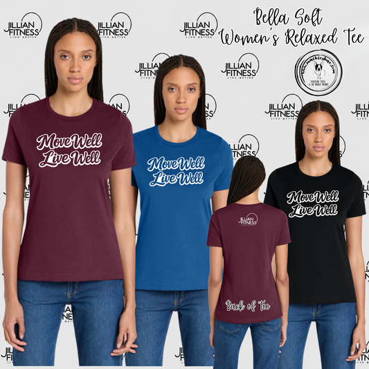 Jillian Fitness- Move Well Live Well with Logo on back Bella Soft Women's Relaxed Tee