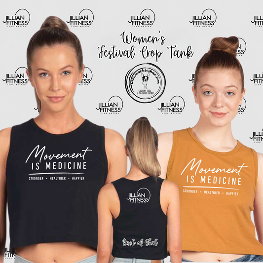 Jillian Fitness- Movement is Medicine with Logo on back Women's Festival Crop Tank