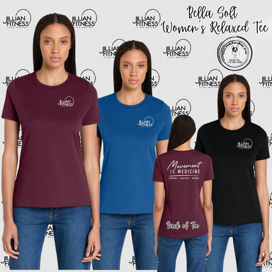Jillian Fitness- Movement is Medicine with Logo on Left Chest Bella Soft Women's Relaxed Tee