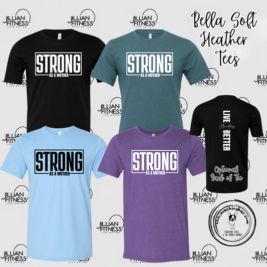 Jillian Fitness- Strong as a Mother with optional back design Bella Soft Tee
