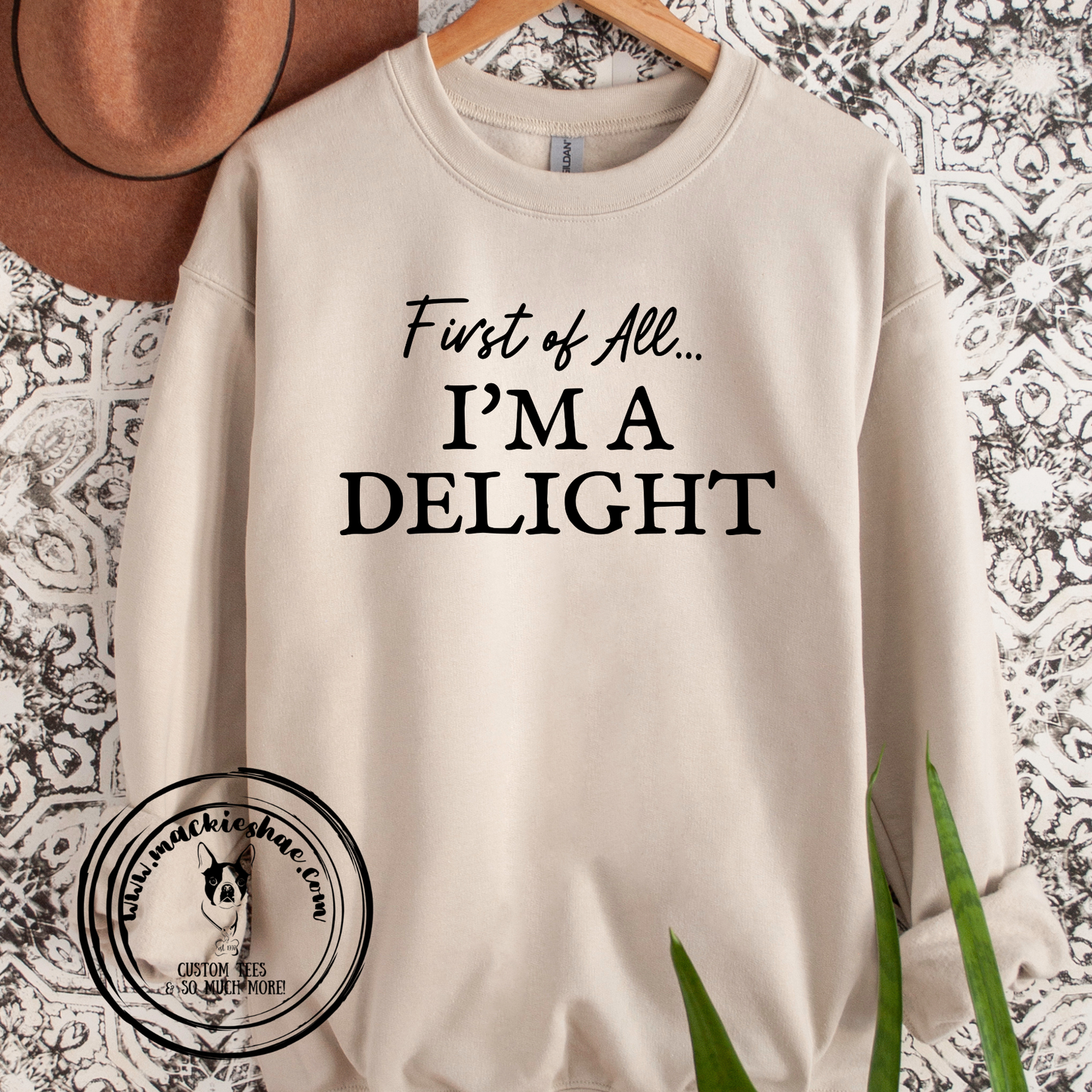 First of All, I'm a Delight Custom Shirt, Sand Crewneck Sweatshirt