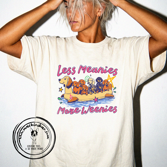 Less Meanies More Weenies Custom Shirt, Ivory Comfort Color Short Sleeve Tee
