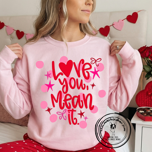Love You, Mean It Custom Shirt, Crewneck Sweatshirt