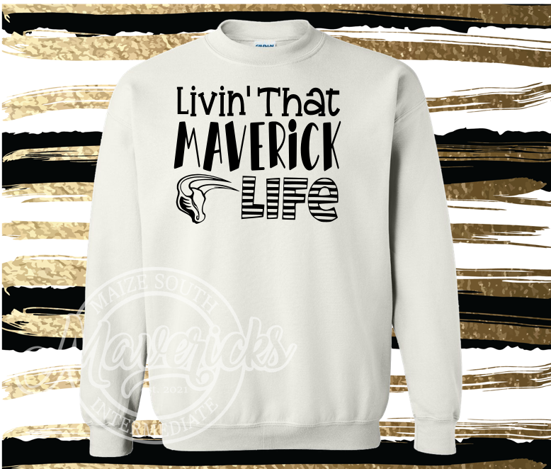 MSIS PTO-Livin' That Maverick Life Sweatshirt for Youth and Adults (with or without MSIS)