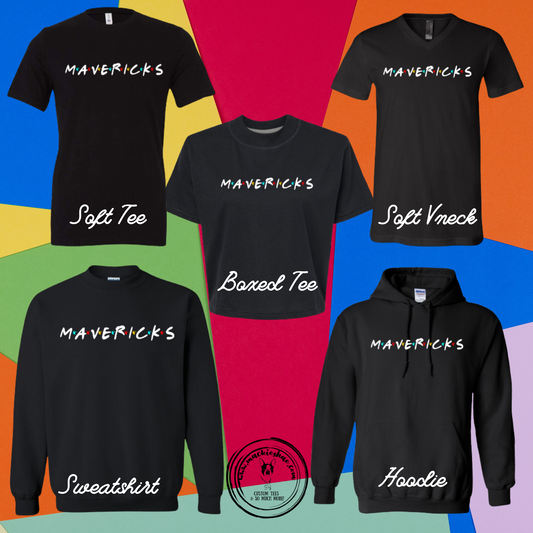 Mavs- Mavericks Friends Black Gear for Youth and Adults (5 Shirt Options) ****ON SALE WHILE SUPPLIES LAST**** RETIRIING DESIGN