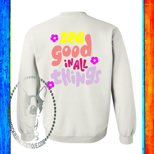 See Good in All Things Custom Shirt, Soft Crewneck Sweatshirt