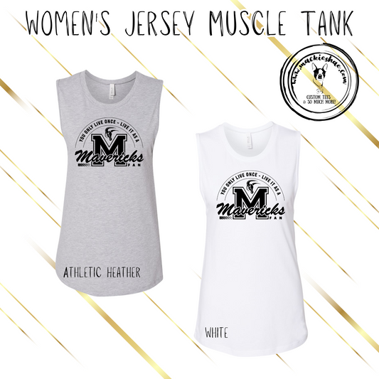 Mavs- You Only Live Once- Live it as a Mavericks Fan Women's Jersey Muscle Tank