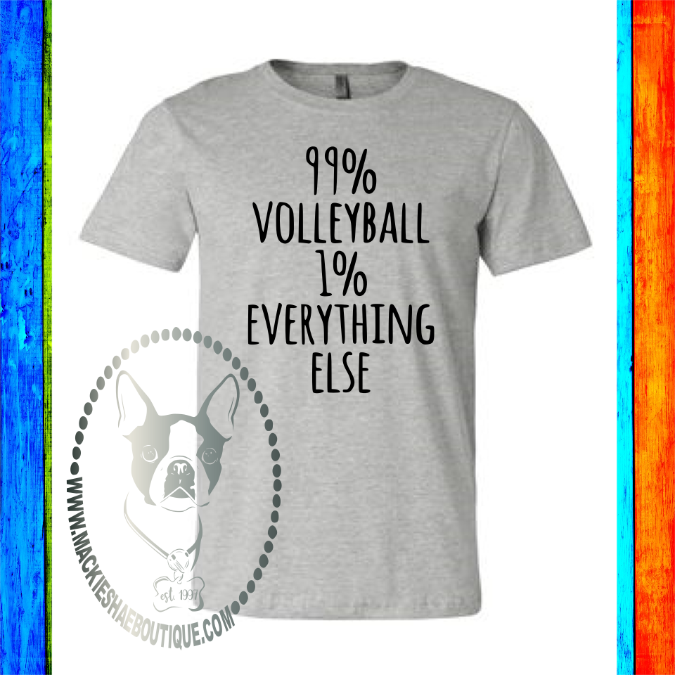 99% Volleyball 1% Everything Else Custom Shirt, Soft Short Sleeve