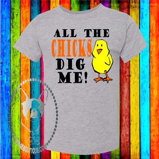 All the Chicks Dig Me Custom Shirt for Kids, Soft Short Sleeve