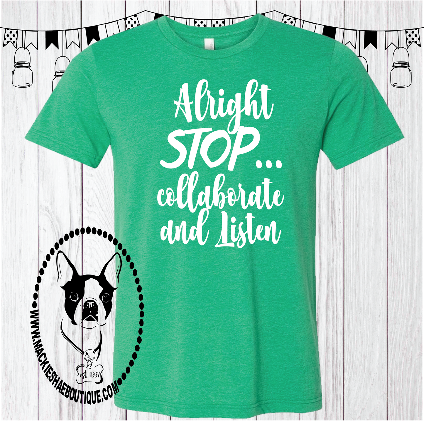 Alright STOP... Collaborate and Listen Custom Shirt, Short Sleeve