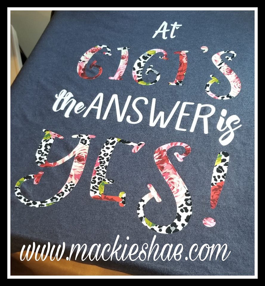 At Gigi's The Answer is YES! Custom Shirt, Short Sleeve (Gigi can be changed)