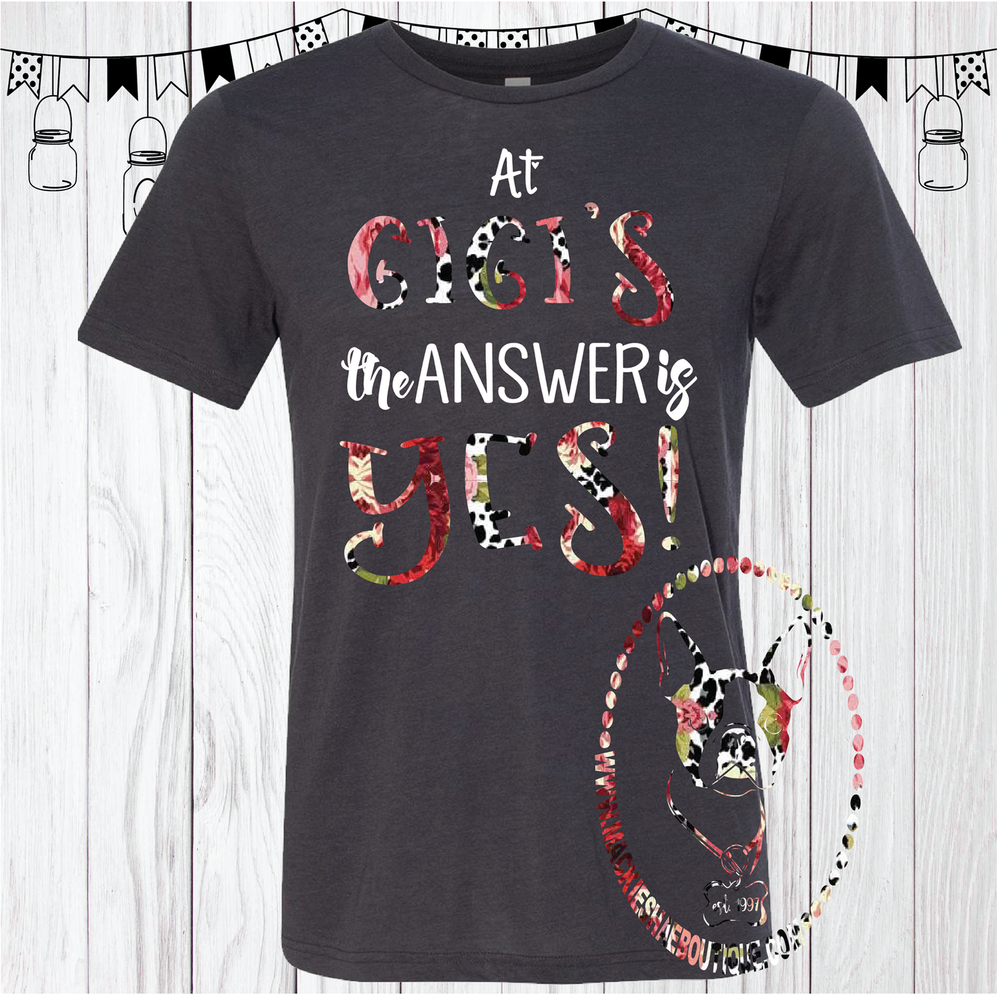 At Gigi's The Answer is YES! Custom Shirt, Short Sleeve (Gigi can be changed)