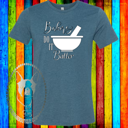 Bakers Do it Batter Custom Shirt, Soft Short Sleeve