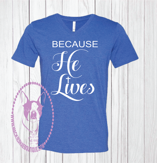 Because He Lives Custom Shirt, Short Sleeve