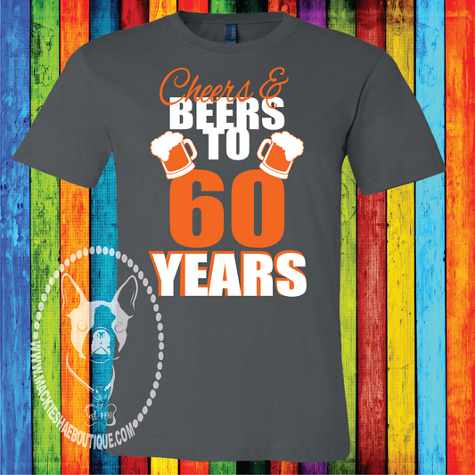 Cheers & Beers to 60 (Can be Changed) Years Custom Shirt, Short Sleeve