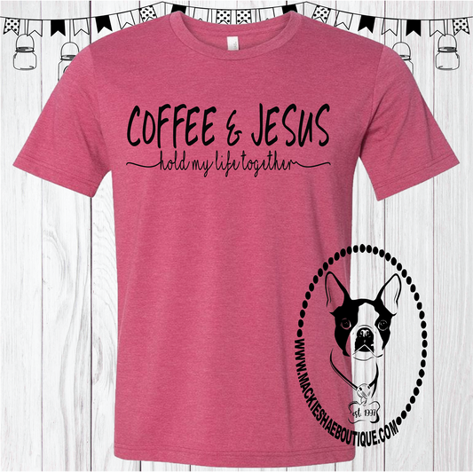 Coffee & Jesus Hold My Life Together Custom Shirt, Soft Short Sleeve