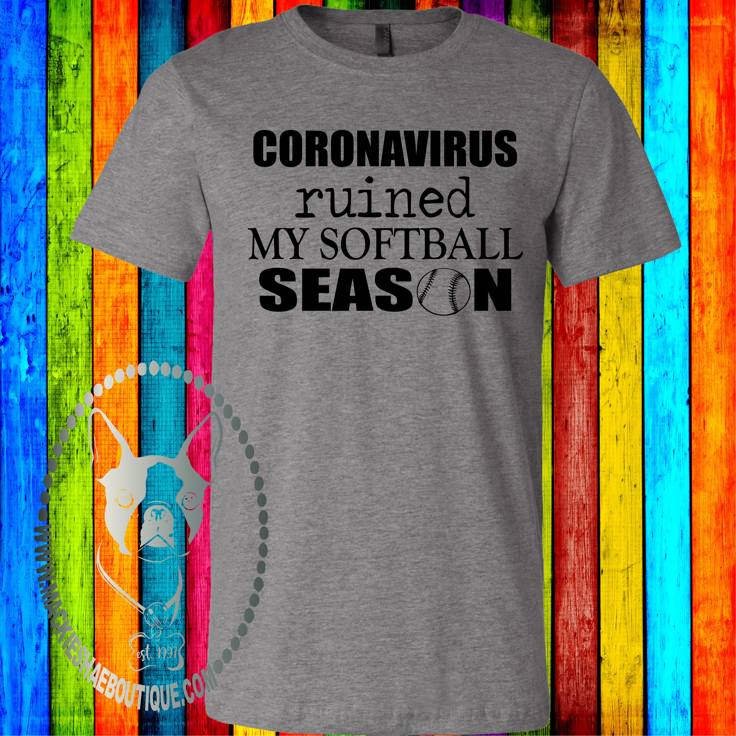 Coronavirus Ruined My Softball Season Custom Shirt, Soft Short Sleeve