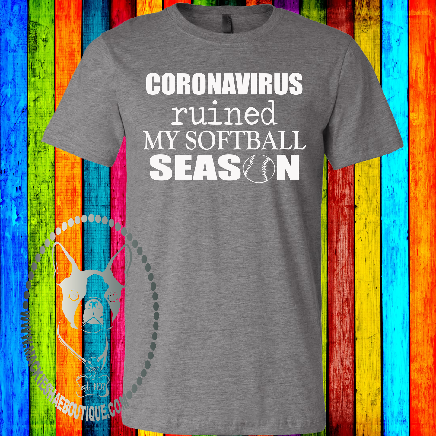 Coronavirus Ruined My Softball Season Custom Shirt, Soft Short Sleeve