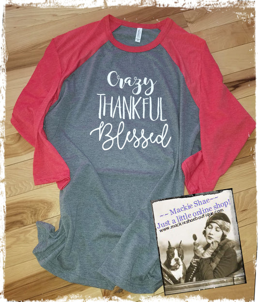Crazy Thankful Blessed Custom Shirt, 3/4 Sleeve