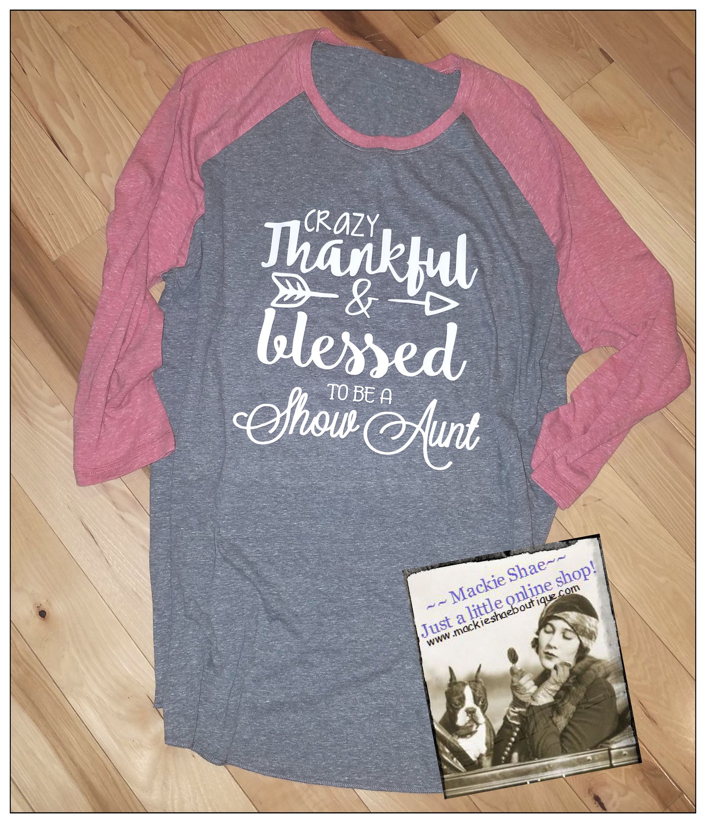 Crazy Thankful Blessed to Be a Show Aunt Custom Shirt, 3/4 Sleeve