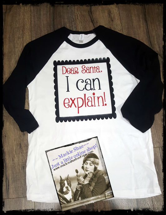 Dear Santa, I Can Explain! Custom Shirt, 3/4 Sleeve
