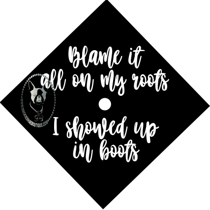 Blame it All on My Roots I Showed Up in Boots Custom Decal