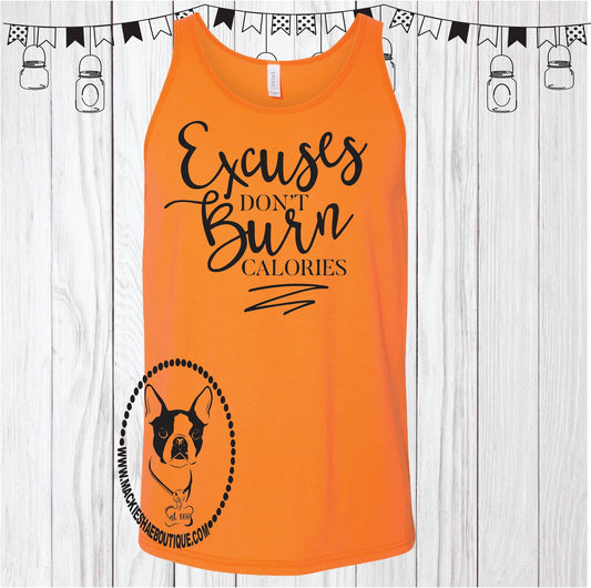 Excuses Don't Burn Calories Custom Shirt, Loose Fit Tank