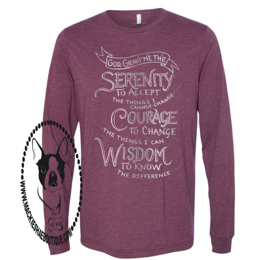 God Grant Me...  Serenity Prayer Custom Shirt, Long Sleeve