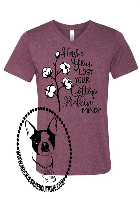 Have You Lost Your Cotton Pickin' Mind Custom Shirt, Short-Sleeve