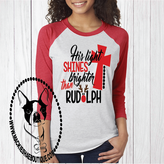 His Light Shines Brighter than Rudolph Custom Shirt, 3/4 Sleeve