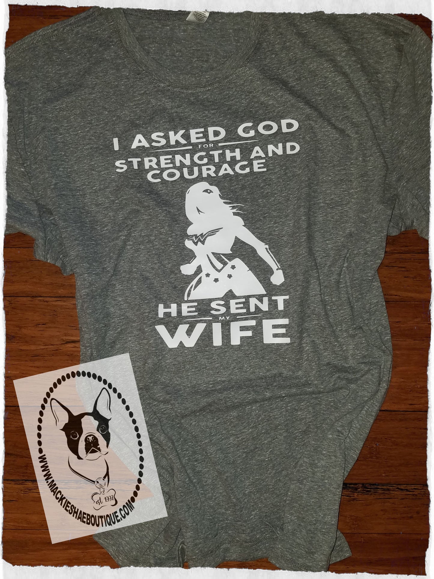 I Asked God for Strength and Courage, He Sent My Wife Custom Shirt, Short-Sleeve