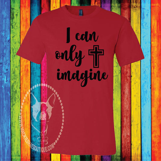 I Can Only Imagine Custom Shirt, Short Sleeve